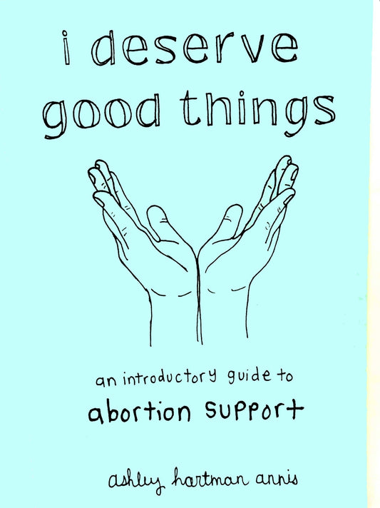 I Deserve Good Things: Guide to Abortion Support