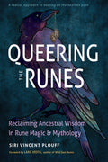 Queering the Runes: Reclaiming Ancestral Wisdom