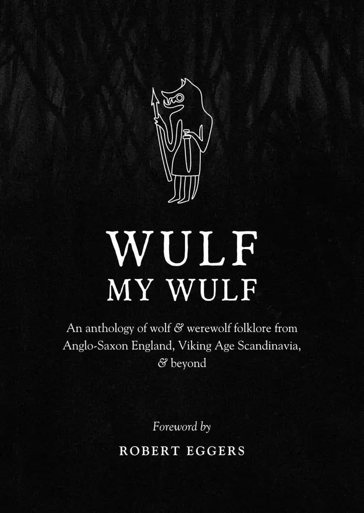 Wulf, My Wulf: An Anthology of Wolf & Werewolf Folklore