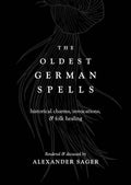 The Oldest German Spells by Alexander Sager