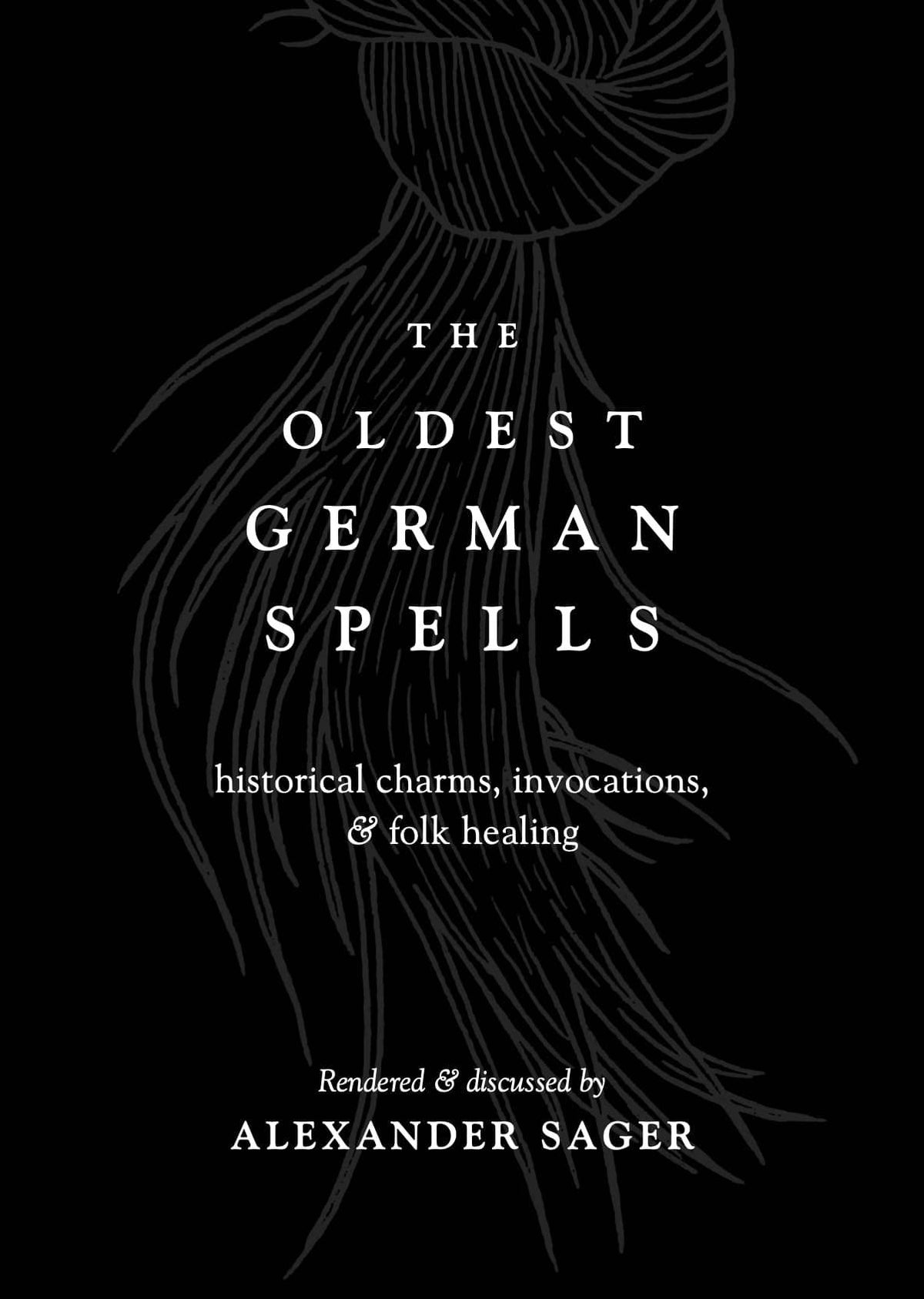 The Oldest German Spells by Alexander Sager