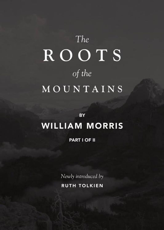 The Roots of the Mountains Part I By William Morris