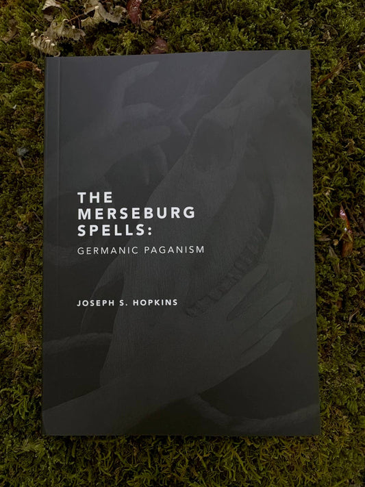 The Merseburg Spells: Germanic Paganism 2nd Edition