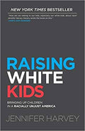 Raising White Kids: Bringing Up Children in Unjust America
