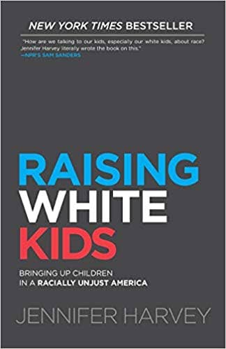 Raising White Kids: Bringing Up Children in Unjust America