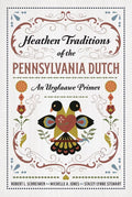Heathen Traditions Of The Pennsylvania Dutch