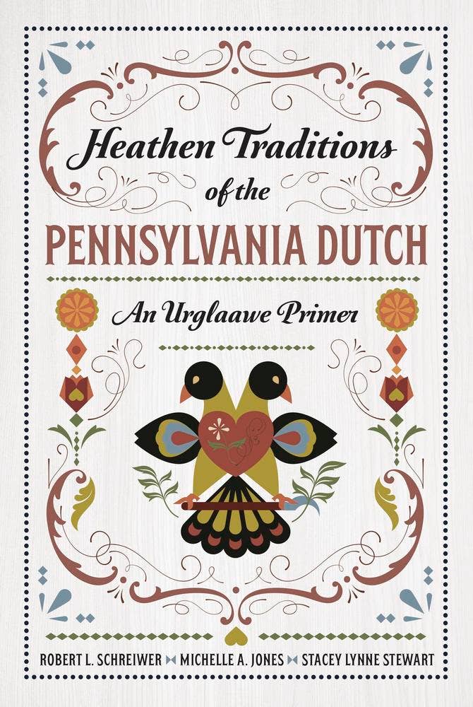 Heathen Traditions Of The Pennsylvania Dutch