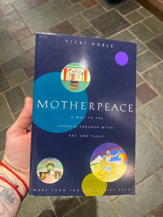 Motherpeace: A Way to the Goddess Through Myth, Art, and Tarot