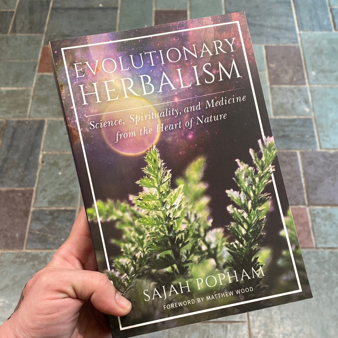 Evolutionary Herbalism: Science, Spirituality, and Medicine from the Heart of Nature