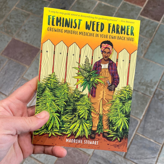 Feminist Weed Farmer: Growing Mindful Medicine in Your Own Back Yard