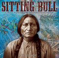 Sitting Bull: Lakota Warrior And Defender of His People