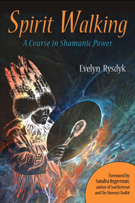 Spirit Walking: A Course in Shamanic Power