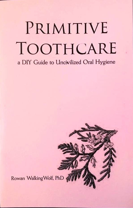 Primitive Toothcare: DIY Guide to Oral Hygiene