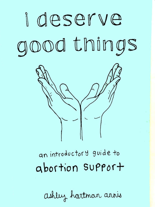 I Deserve Good Things: Guide to Abortion Support