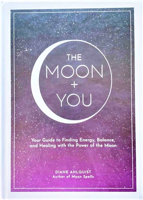 Moon + You: Healing with the Power of the Moon