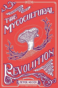 Mycocultural Revolution: Transforming Our World with Fungi