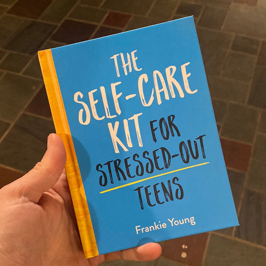 The Self-Care Kit for Stressed Out Teens