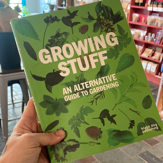 Growing Stuff: An Alternative Guide to Gardening
